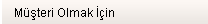 Müşteri Olmak İçin